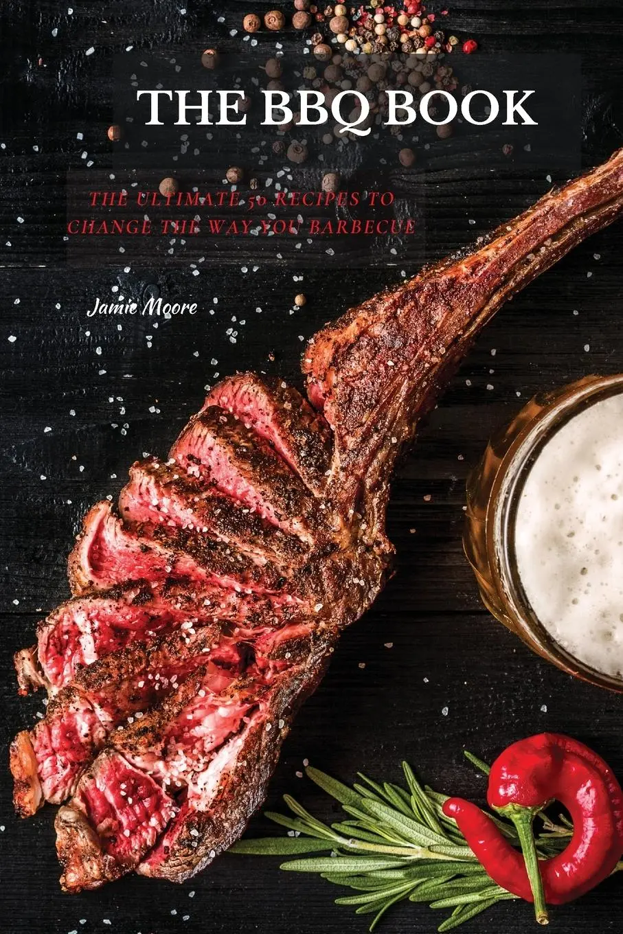 Cover: 9781802675825 | THE BBQ BOOKS | The Ultimate 50 Recipes to change the way you barbecue