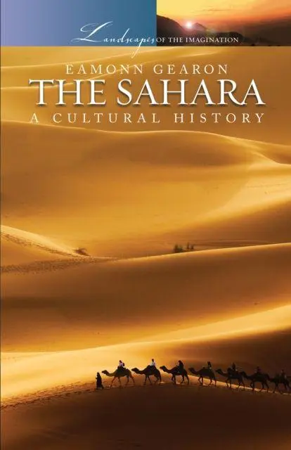 Cover: 9781904955825 | The Sahara: A Cultural History | Eamonn Gearon | Taschenbuch | 2011