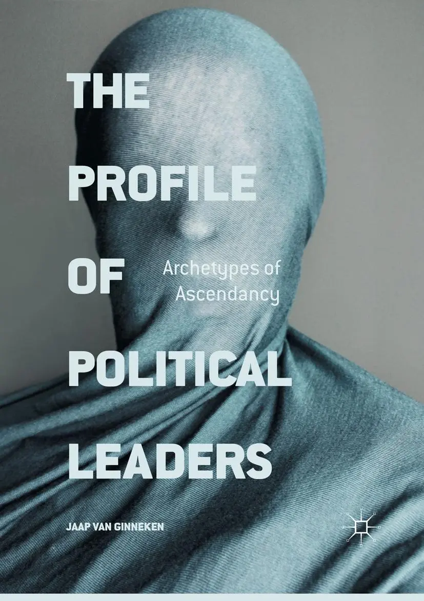 Cover: 9783319805825 | The Profile of Political Leaders | Archetypes of Ascendancy | Ginneken