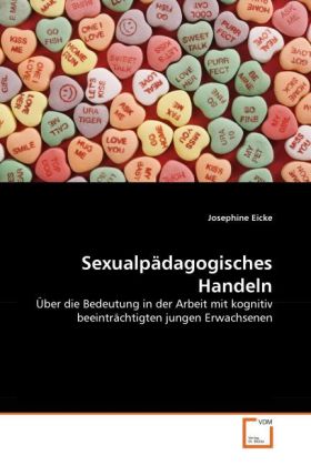 Sexualpädagogisches Handeln  Über die Bedeutung in der Arbeit mit kognitiv beeinträchtigten jungen Erwachsenen  Josephine Eicke  Taschenbuch  Paperback  Deutsch  2010 - Eicke, Josephine