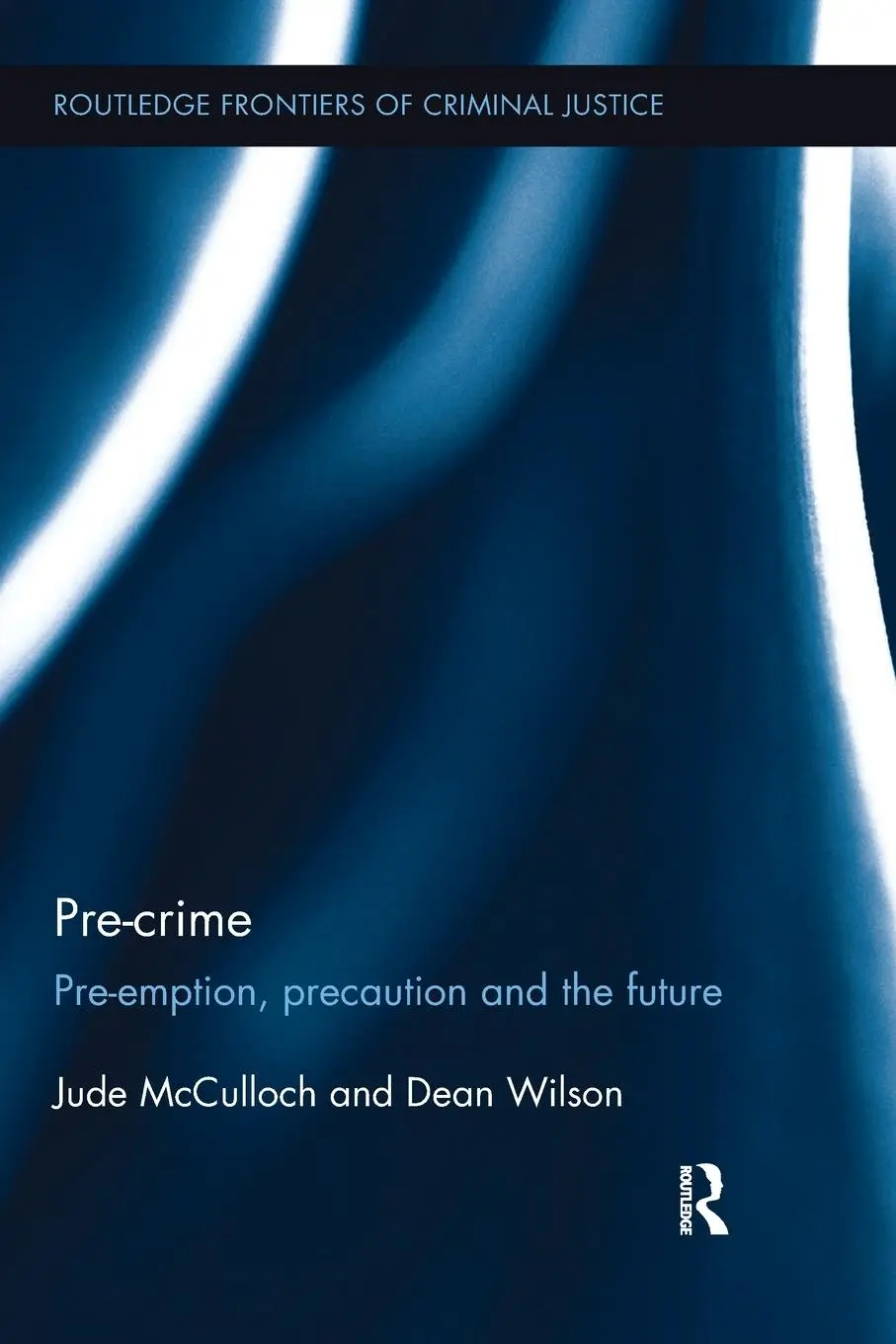 Cover: 9781138065925 | Pre-crime | Pre-emption, precaution and the future | McCulloch (u. a.)