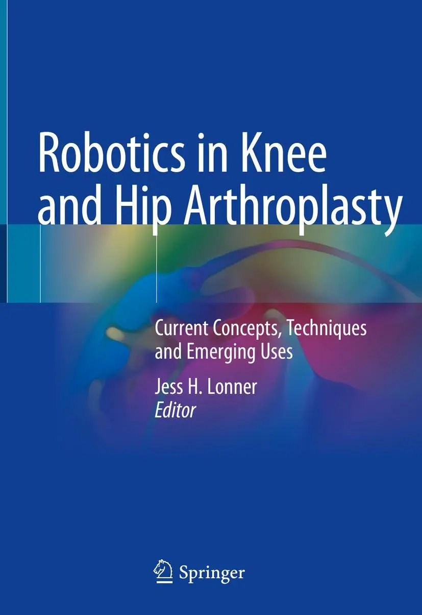 Cover: 9783030165925 | Robotics in Knee and Hip Arthroplasty | Jess H. Lonner | Buch | xviii