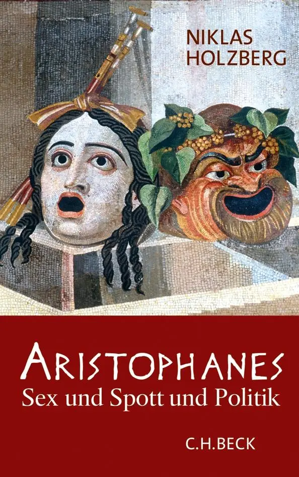 Cover: 9783406605925 | Aristophanes | Sex und Spott und Politik | Niklas Holzberg | Buch Cover: 9783406605925 | Aristophanes | Sex und Spott und Politik | Niklas Holzberg | Buch