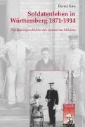 Cover: 9783506765925 | Soldatenleben in Württemberg 1871-1914 | Daniel Kirn | Buch | 369 S.