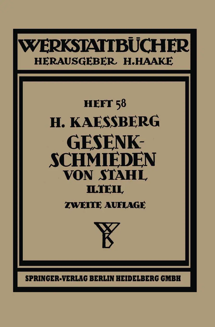 Gesenkschmieden von Stahl: Zweiter Teil: Die Gestaltung der Schmiedewerkzeuge (Werkstattbücher) (German Edition) (Werkstattbücher, 58, Band 58)