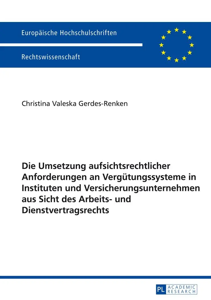 Die Umsetzung aufsichtsrechtlicher Anforderungen an Vergütungssysteme in Instituten und Versicherungsunternehmen aus Sicht des Arbeits- und Dienstvertragsrechts - Christina Gerdes-Renken Kartoniert (TB)