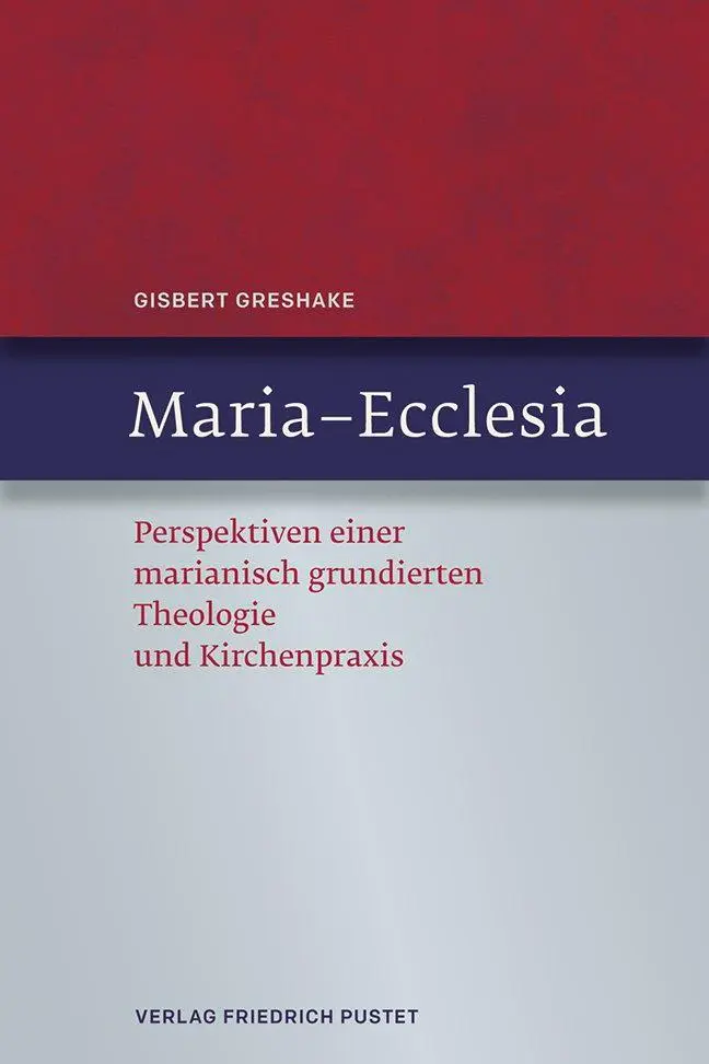 Cover: 9783791725925 | Maria - Ecclesia | Gisbert Greshake | Buch | 636 S. | Deutsch | 2014