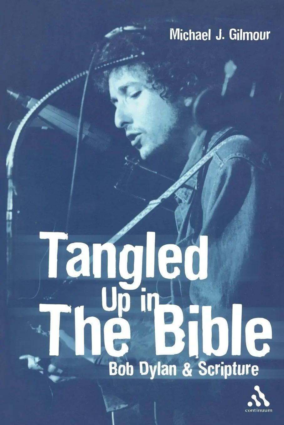Cover: 9780826416025 | Tangled Up in the Bible | Bob Dylan &amp; Scripture | Michael J. Gilmour