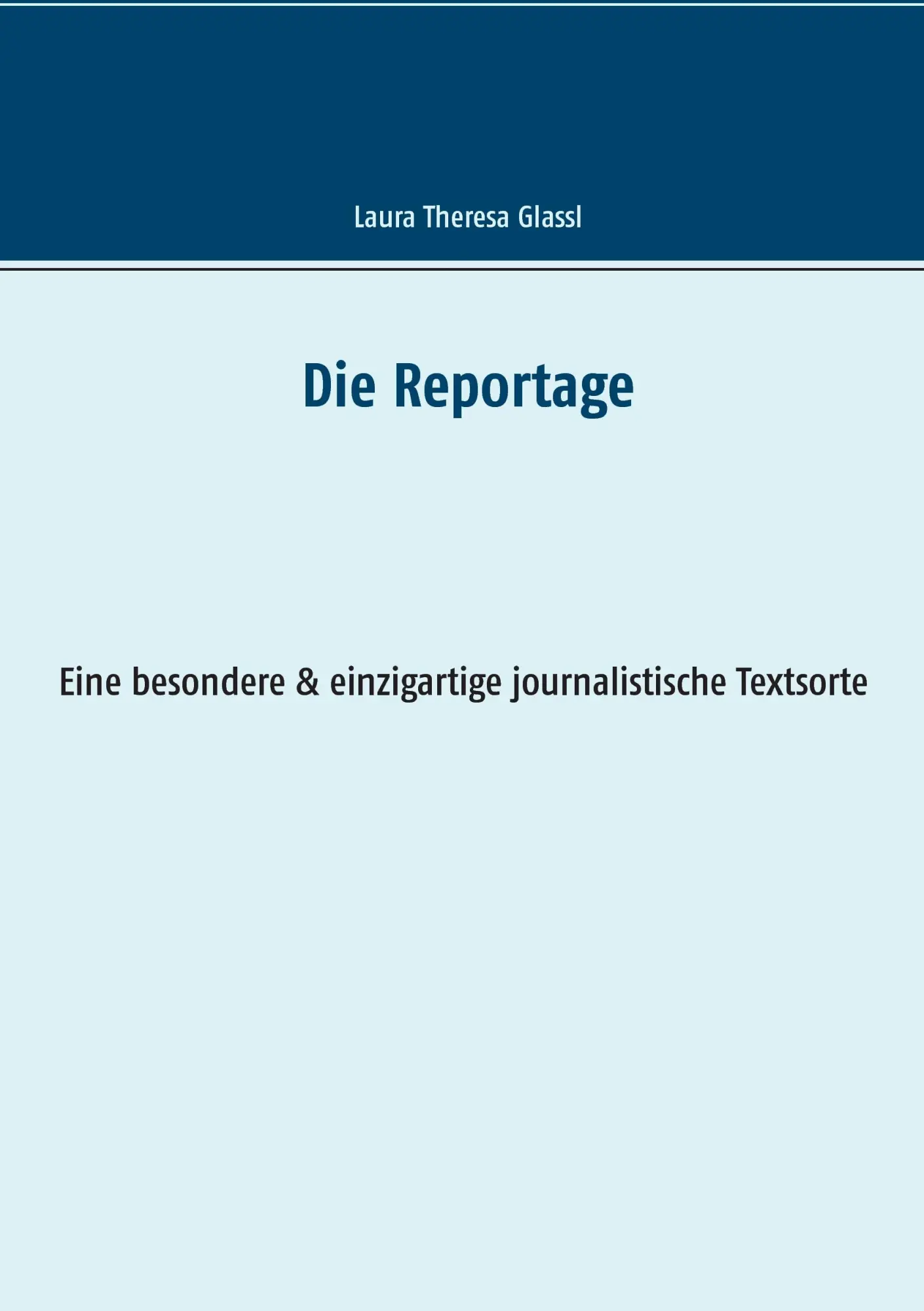 Cover: 9783734736025 | Die Reportage | Laura Theresa Glassl | Taschenbuch | 80 S. | Deutsch