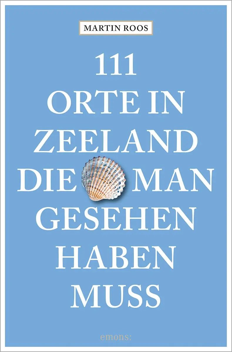 Cover: 9783740816025 | 111 Orte in Zeeland, die man gesehen haben muss | Reiseführer | Roos