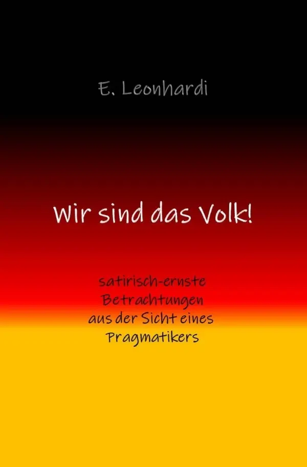 Cover: 9783752936025 | Wir sind das Volk! | Erwin Leonhardi | Taschenbuch | 192 S. | Deutsch