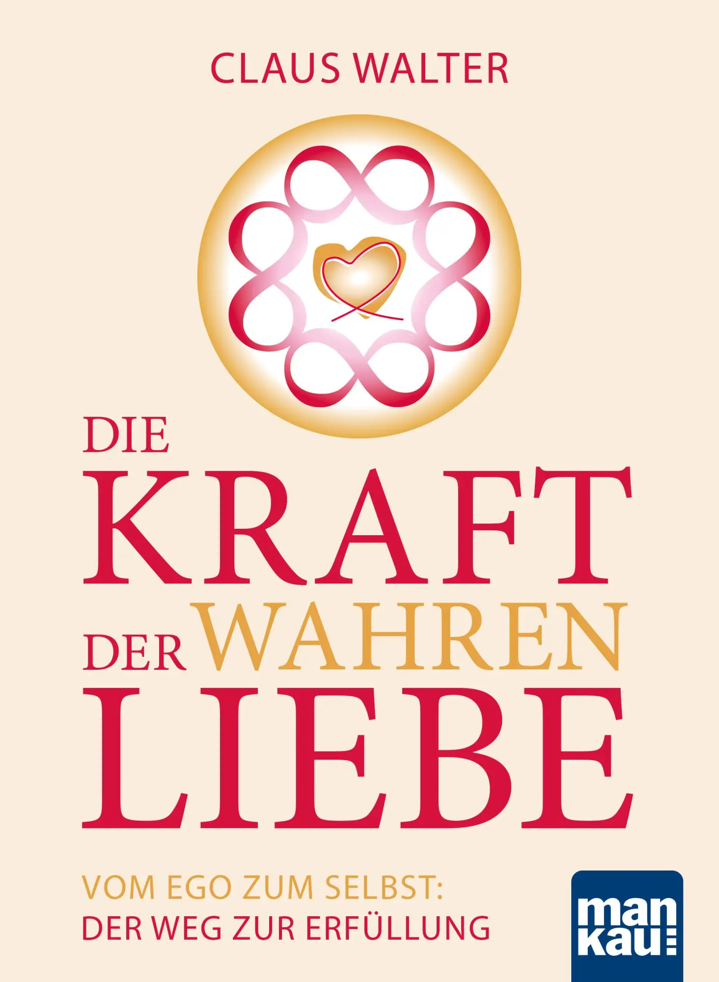 Cover: 9783863746025 | Die Kraft der wahren Liebe | Vom Ego zum Selbst: Der Weg zur Erfüllung