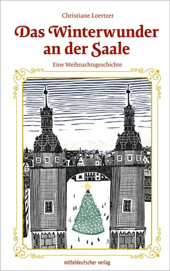 Cover: 9783963116025 | Das Winterwunder an der Saale | Eine Weihnachtsgeschichte | Loertzer