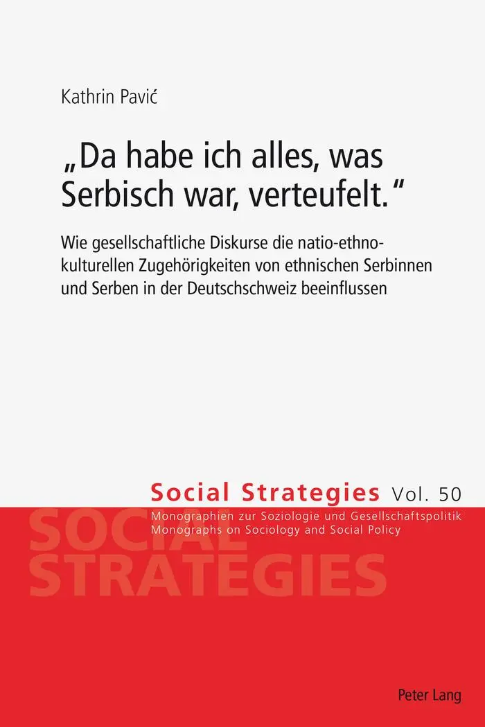 «Da habe ich alles, was Serbisch war, verteufelt.»: Wie gesellschaftliche Diskurse die natio-ethno-kulturellen Zugehörigkeiten von ethnischen ... beeinflussen (Social Strategies)