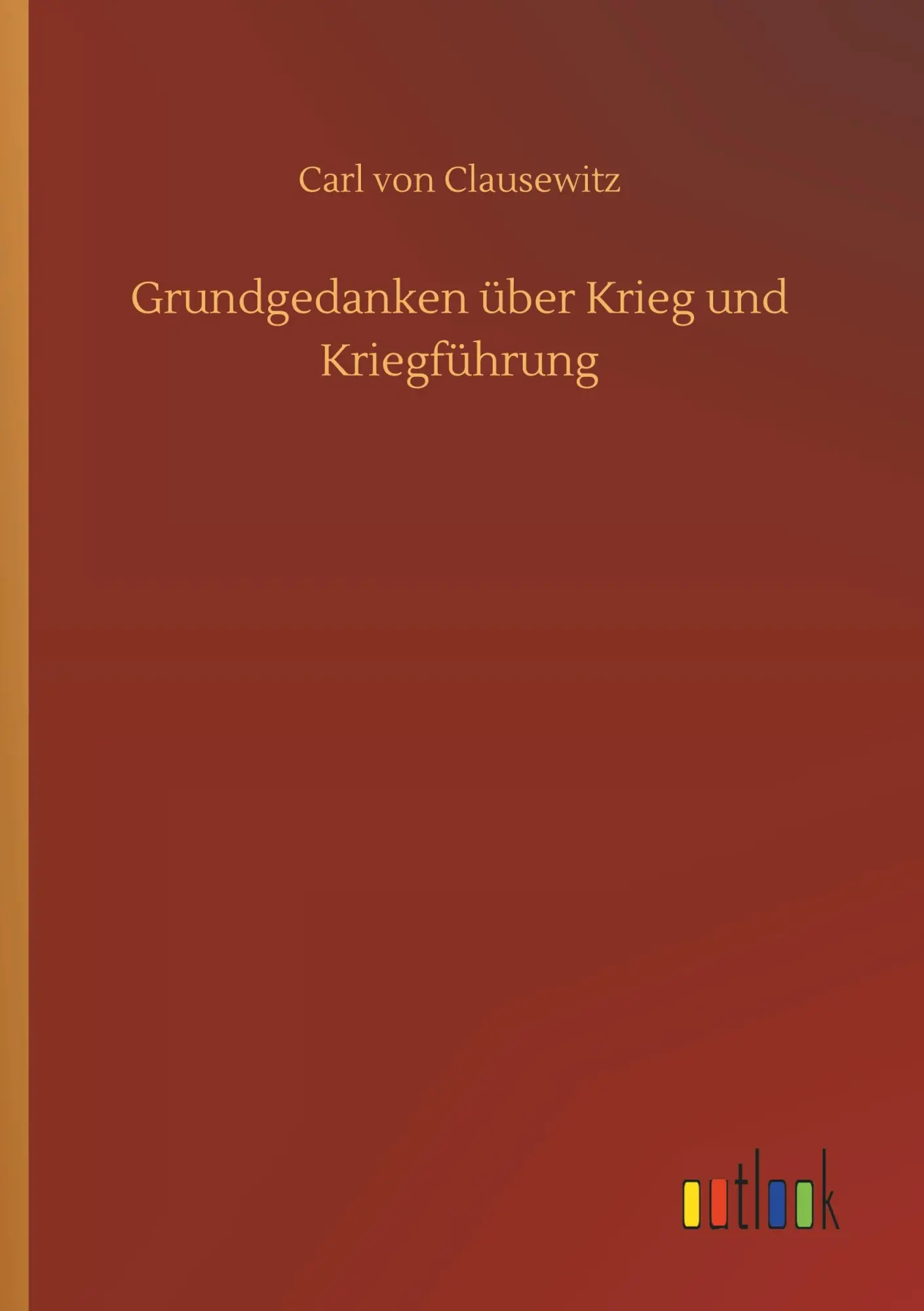 Cover: 9783734036125 | Grundgedanken über Krieg und Kriegführung | Carl Von Clausewitz | Buch