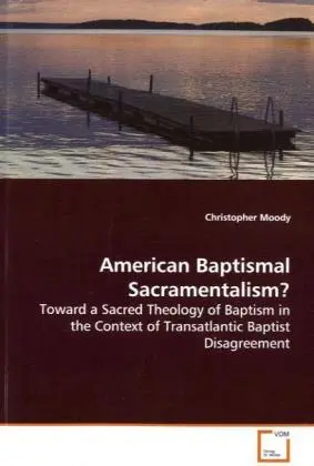 Cover: 9783639156225 | American Baptismal Sacramentalism? | Christopher Moody | Taschenbuch