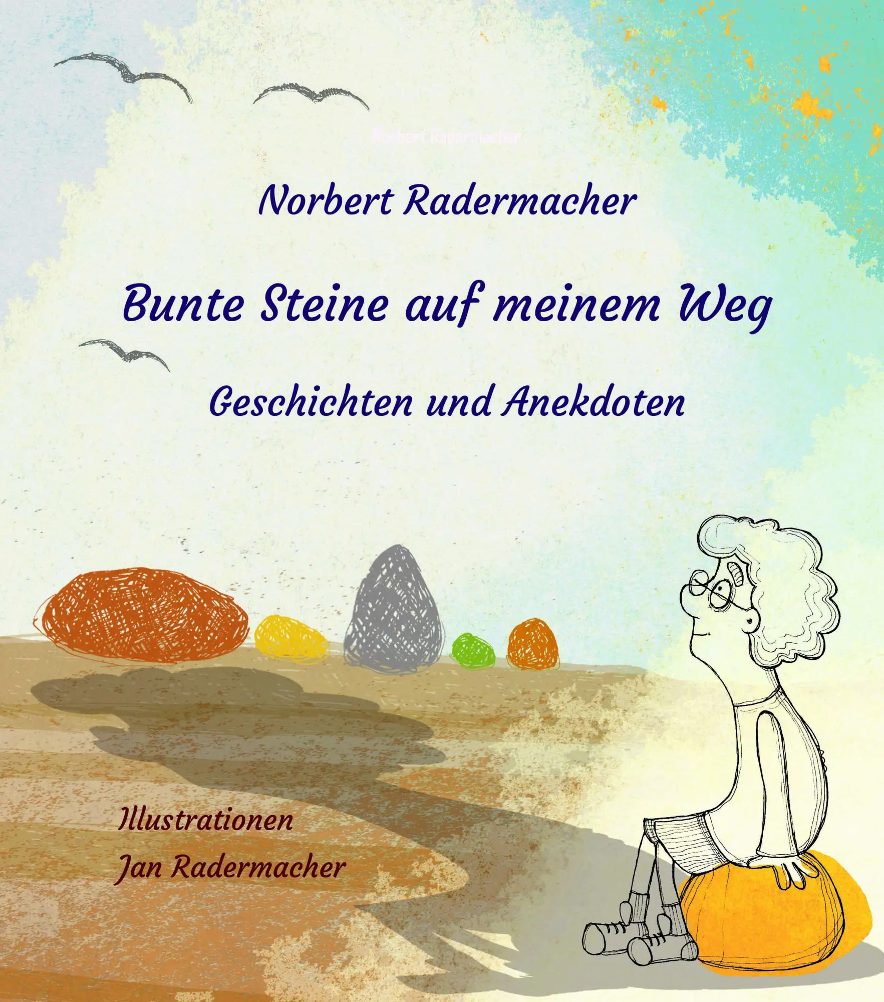 Cover: 9783910246225 | Bunte Steine auf meinem Weg | Geschichten und Anekdoten | Radermacher