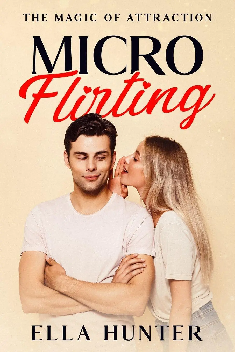 Cover: 9781456646325 | Micro-Flirting | The Magic of Attraction | Ella Hunter | Taschenbuch