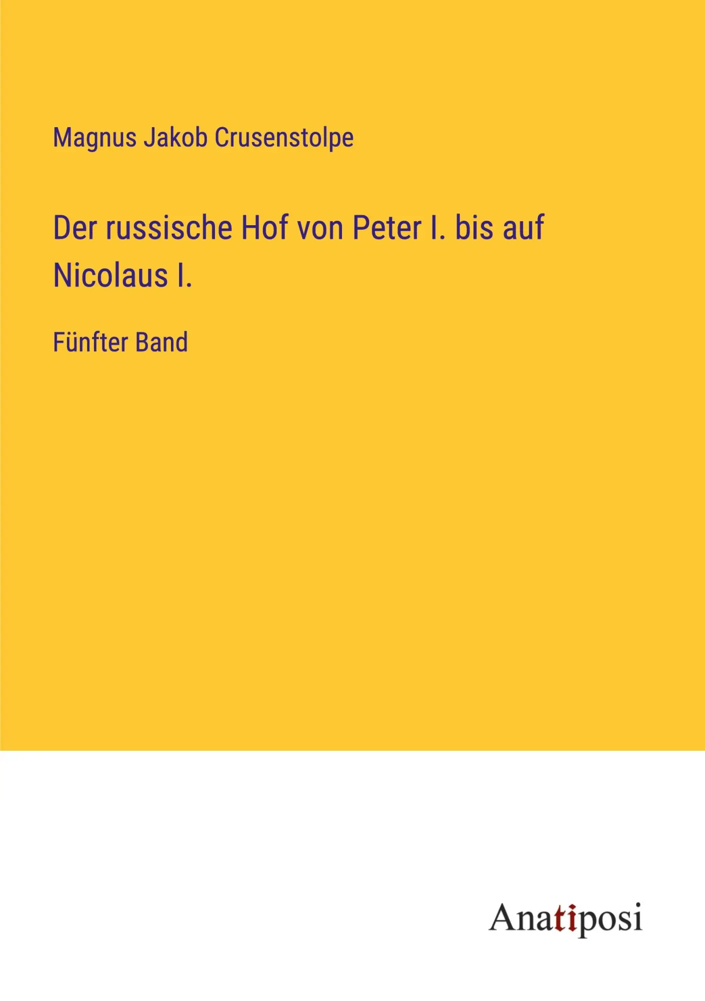 Der russische Hof von Peter I. bis auf Nicolaus I.: Fünfter Band