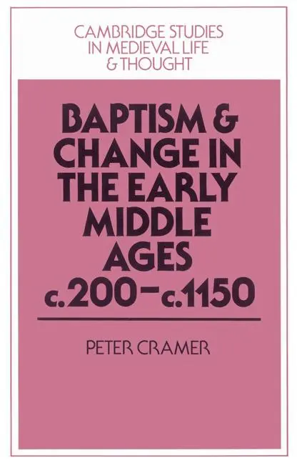 Cover: 9780521526425 | Baptism and Change in the Early Middle Ages, C.200 C.1150 | Cramer