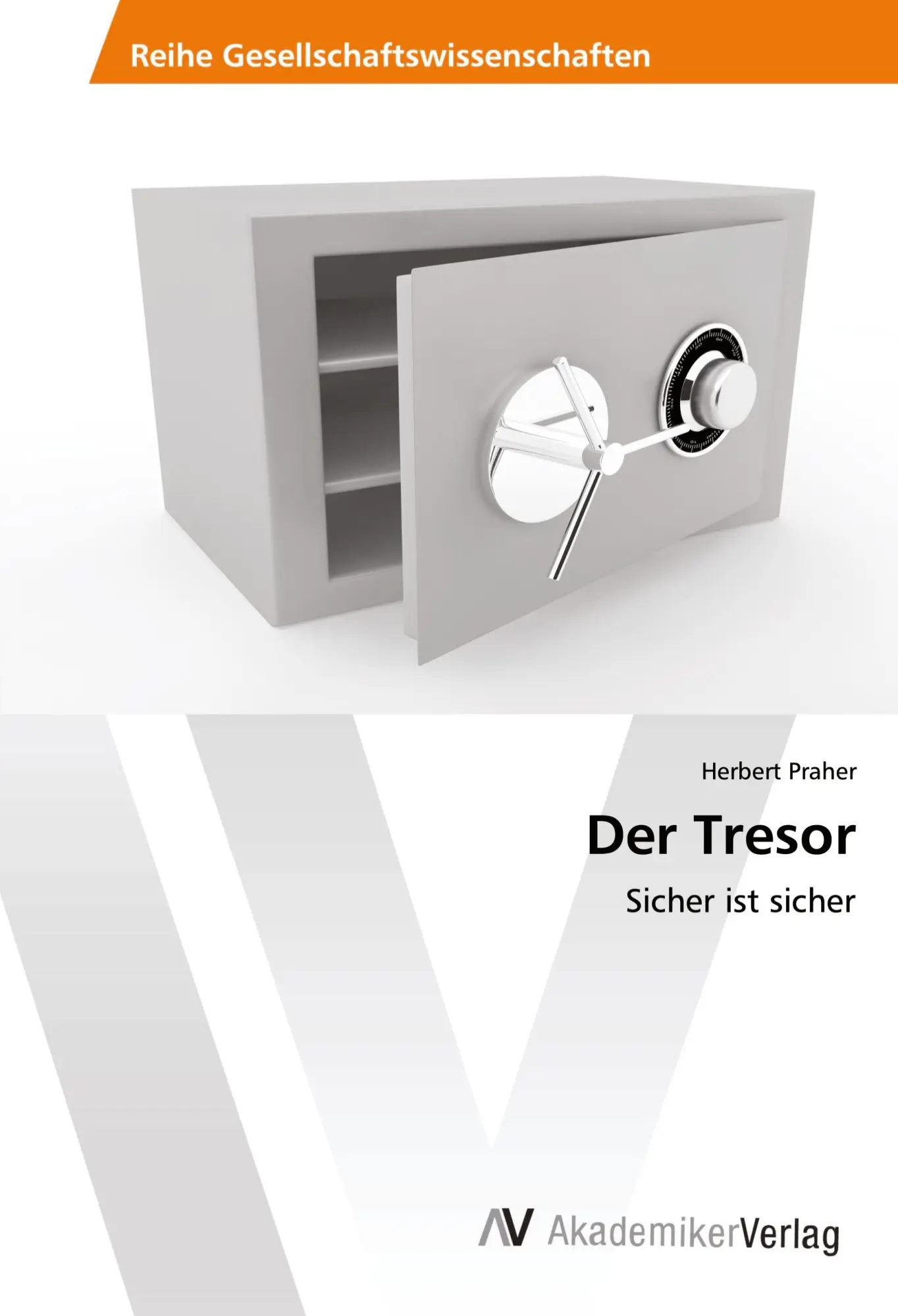 Cover: 9786202216425 | Der Tresor | Sicher ist sicher | Herbert Praher | Taschenbuch | 384 S.