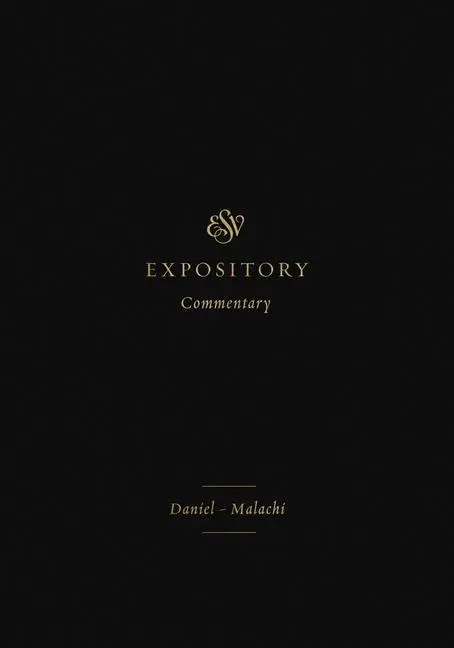 Cover: 9781433546525 | ESV Expository Commentary | Daniel-Malachi (Volume 7) | Duguid (u. a.)