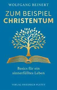 Cover: 9783791736525 | Zum Beispiel Christentum | Basics für ein sinnerfülltes Leben | Buch