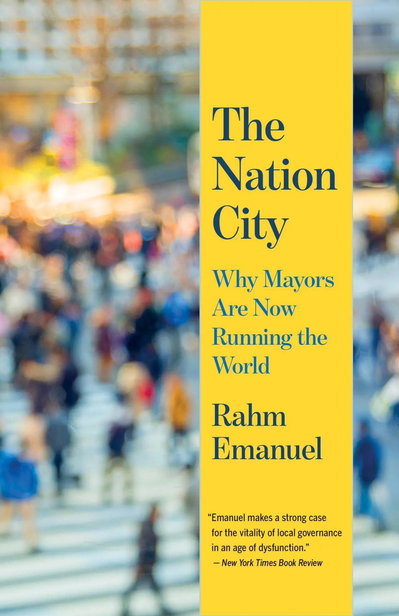 Cover: 9780525566625 | The Nation City | Why Mayors Are Now Running the World | Rahm Emanuel