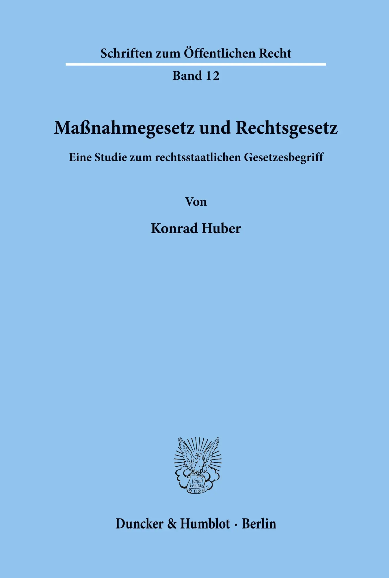 Cover: 9783428006625 | Maßnahmegesetz und Rechtsgesetz. | Konrad Huber | Taschenbuch | 182 S.