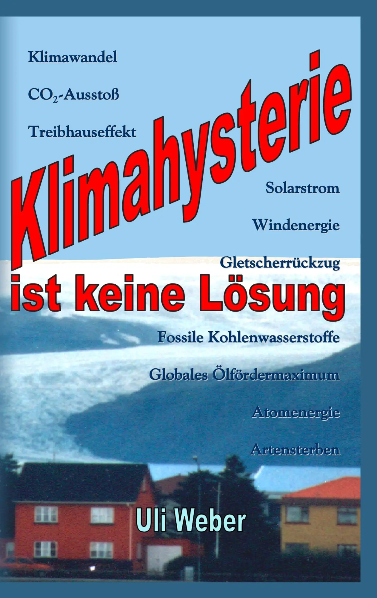 Cover: 9783844806625 | Klimahysterie ist keine Lösung | Uli Weber | Taschenbuch | 216 S.