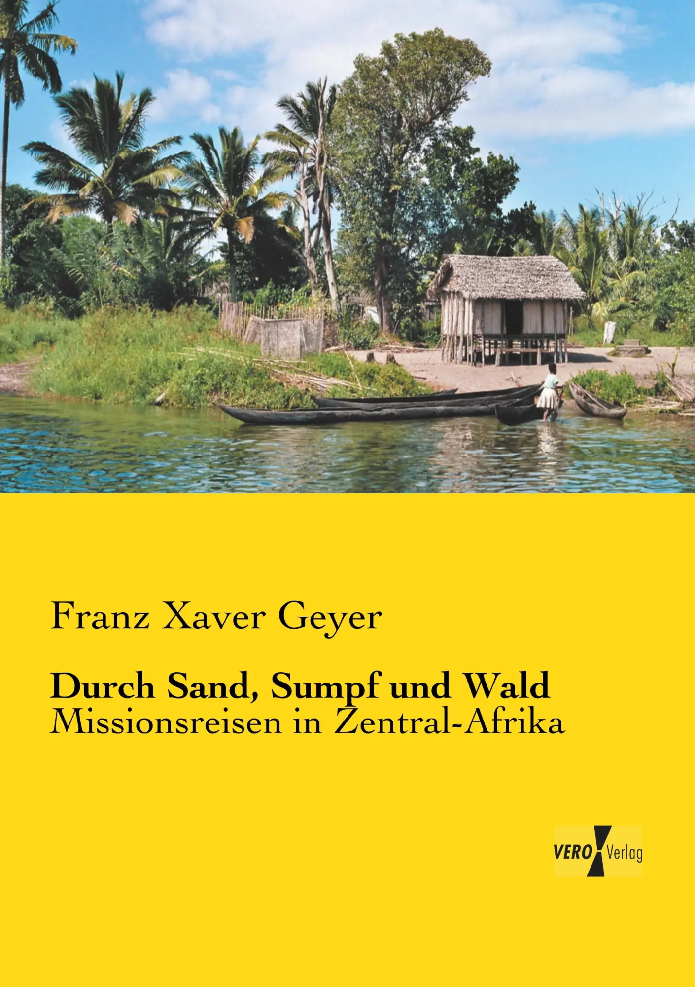 Cover: 9783957386625 | Durch Sand, Sumpf und Wald | Missionsreisen in Zentral-Afrika | Geyer