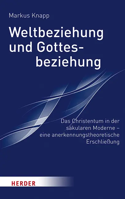 Cover: 9783451386725 | Weltbeziehung und Gottesbeziehung | Markus Knapp | Buch | 528 S.
