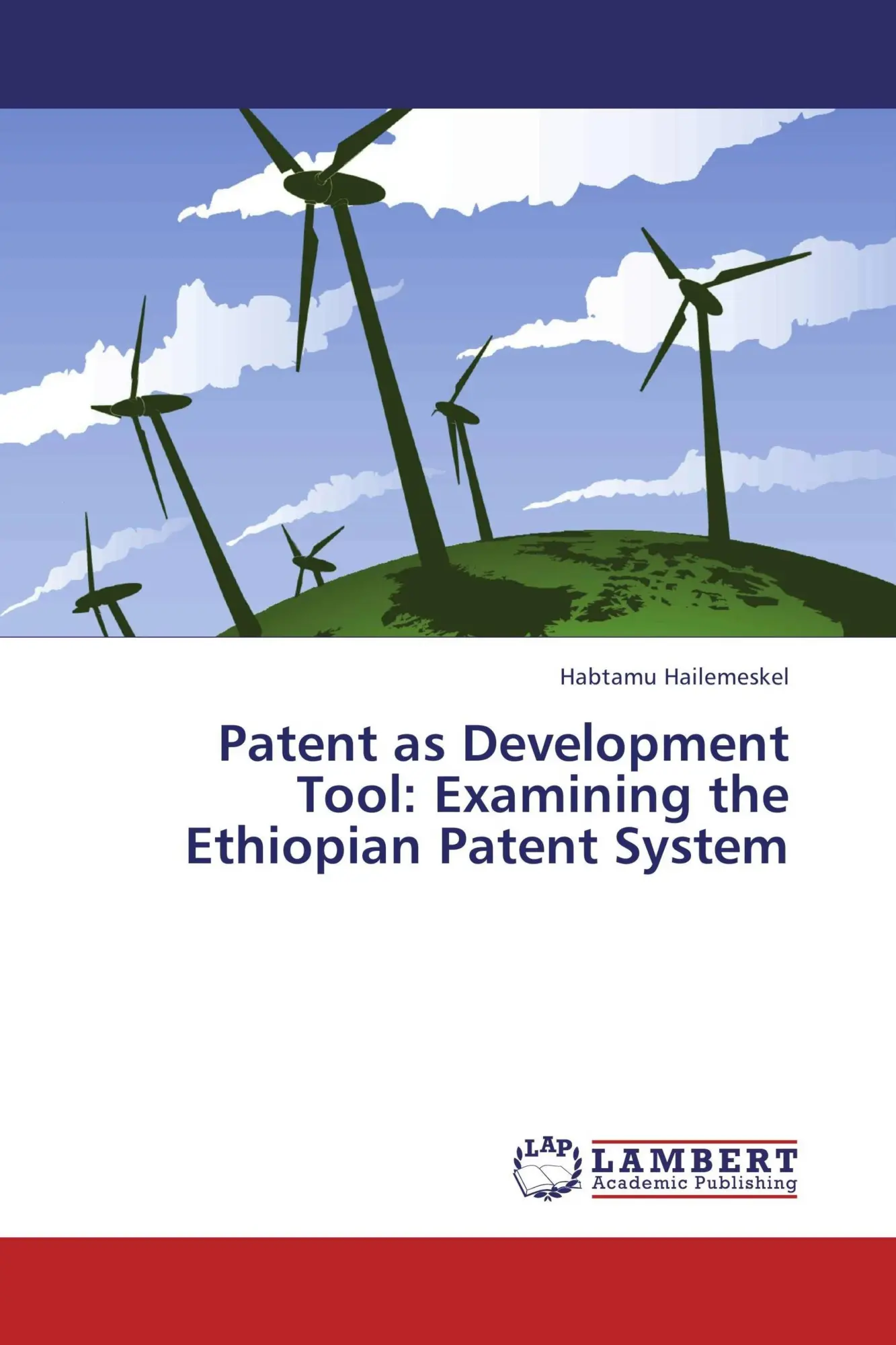Patent as Development Tool: Examining the Ethiopian Patent System