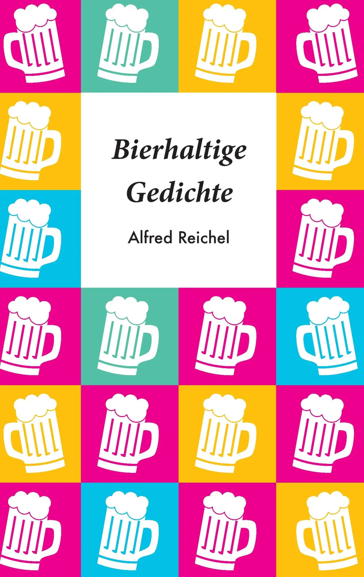 Cover: 9783738656725 | Bierhaltige Gedichte | Alfred Reichel | Taschenbuch | 100 S. | Deutsch