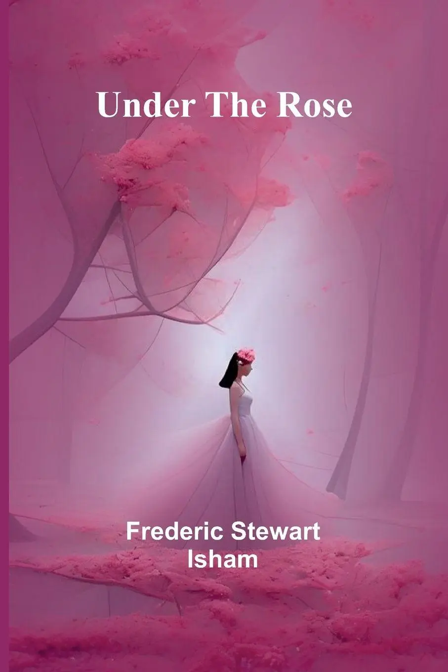 Cover: 9789362516725 | Under the Rose | Frederic Stewart Isham | Taschenbuch | Englisch