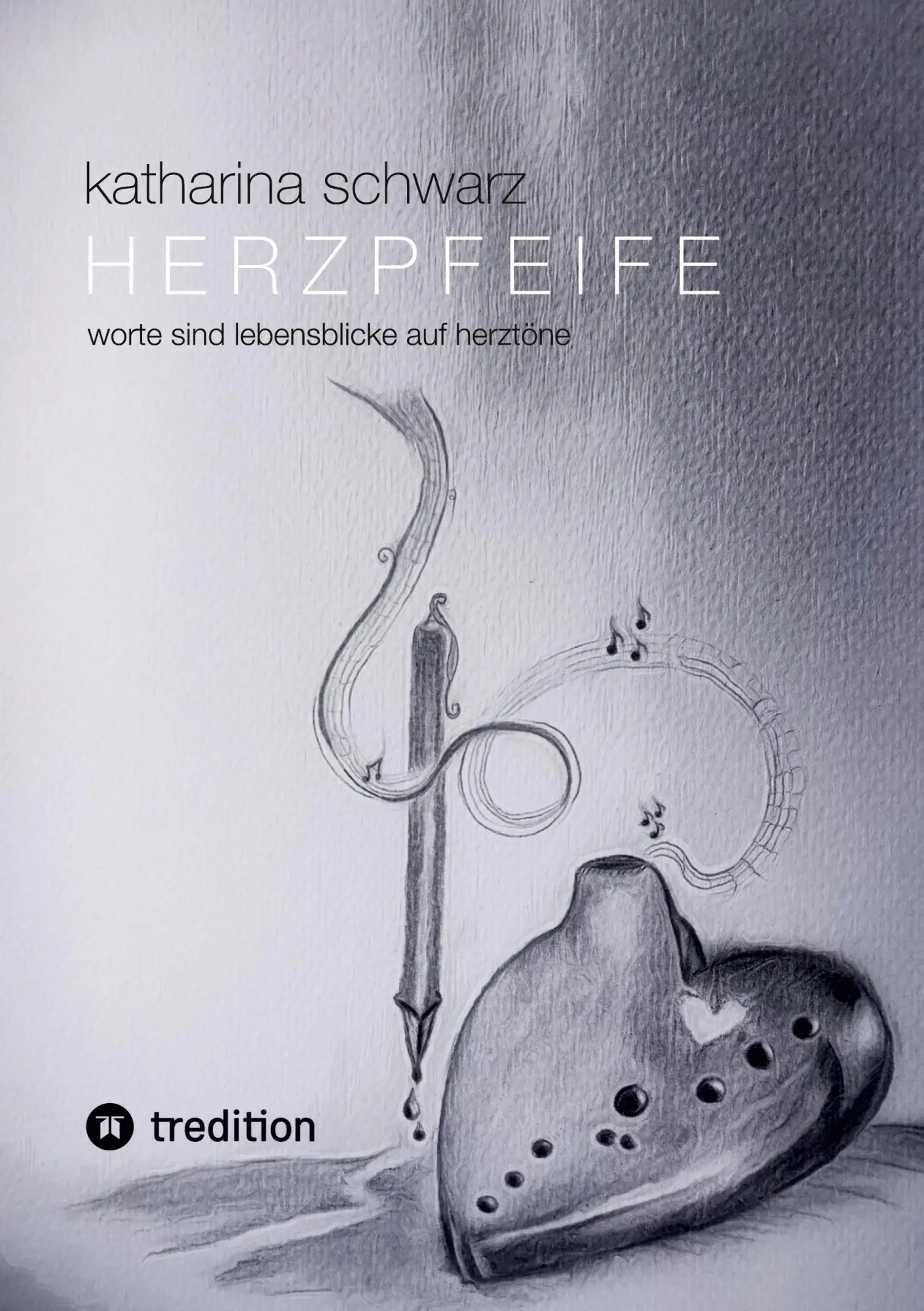 Cover: 9783347596825 | Herzpfeife | Worte sind Lebensblicke auf Herztöne | Katharina Schwarz