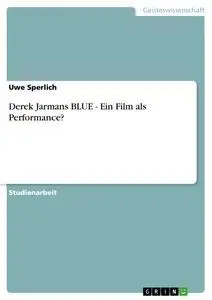 Cover: 9783640536825 | Derek Jarmans BLUE - Ein Film als Performance? | Uwe Sperlich | Buch