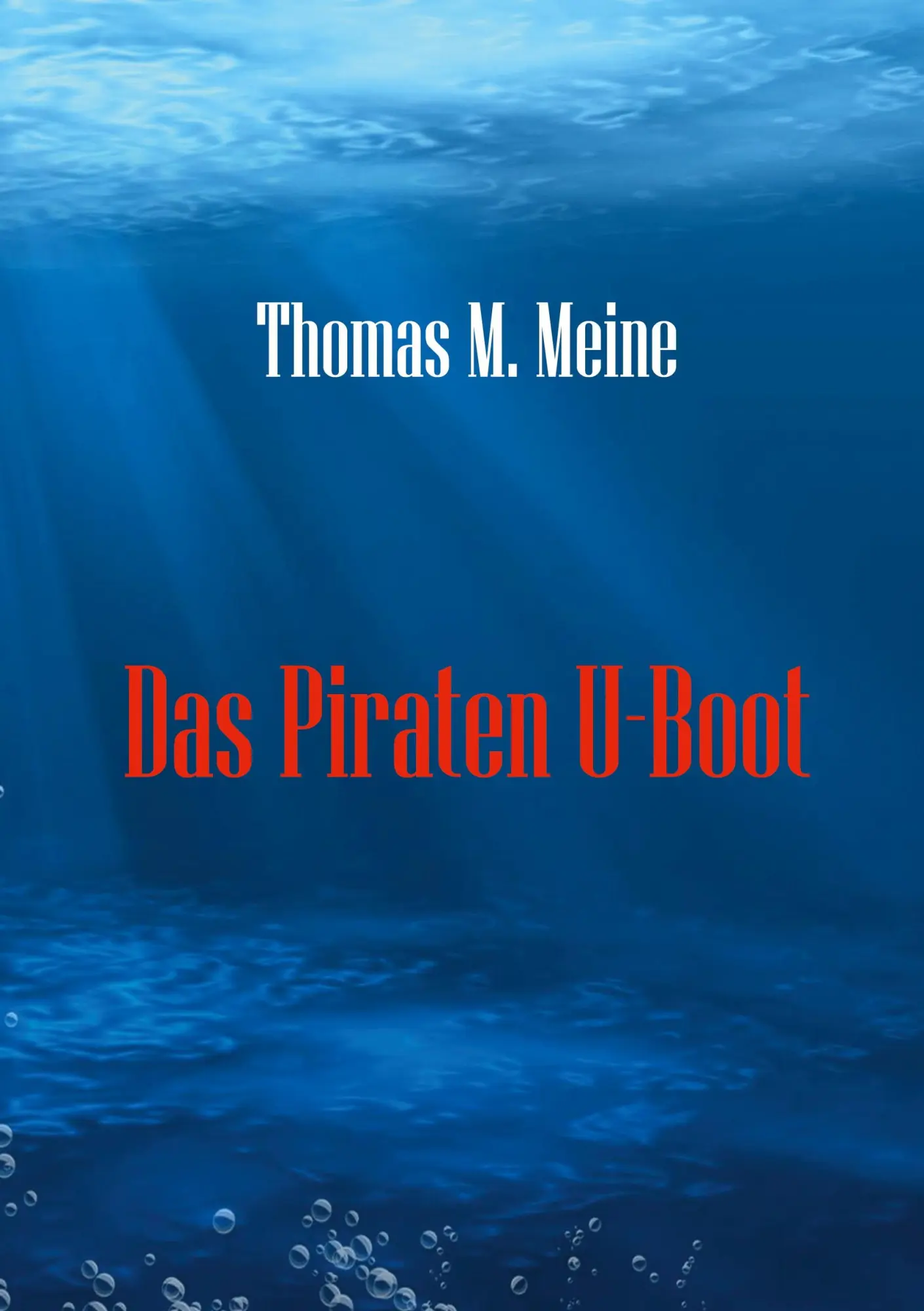 Cover: 9783752646825 | Das Piraten U-Boot | Thomas M. Meine | Taschenbuch | 428 S. | Deutsch