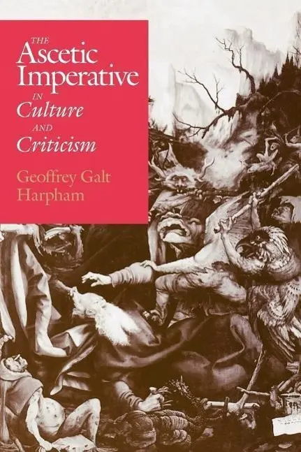 Cover: 9780226316925 | Harpham, G: Ascetic Imperative in Culture &amp; Criticism (Paper | Harpham