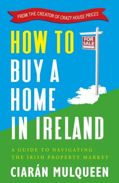 Cover: 9781399716925 | How to Buy a Home in Ireland | Ciaran Mulqueen | Taschenbuch | 2023