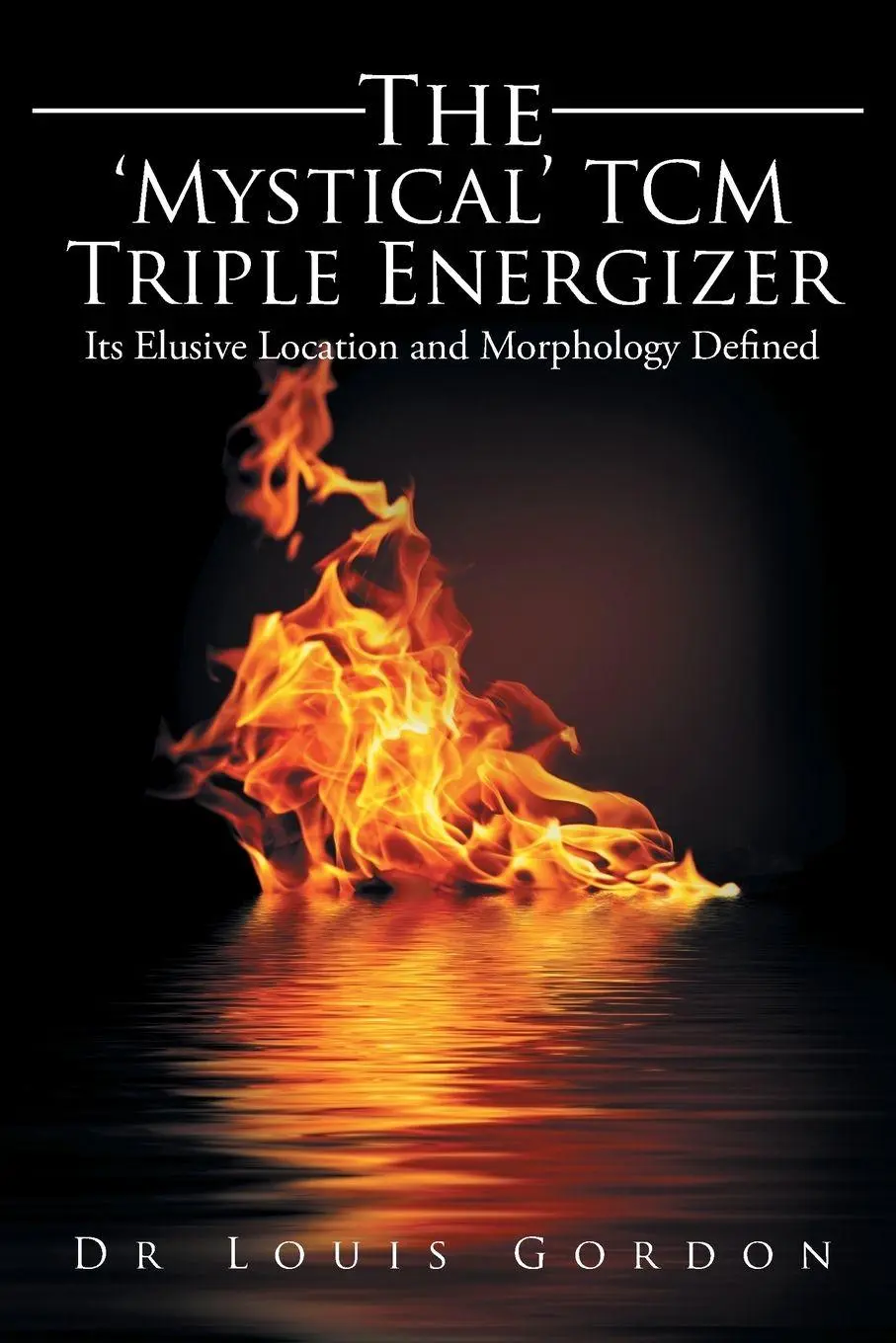 Cover: 9781524516925 | The 'Mystical' TCM Triple Energizer | Louis Gordon | Taschenbuch