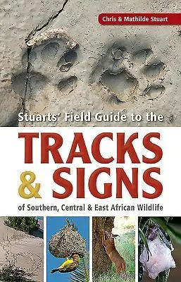 Cover: 9781775846925 | Stuarts' Field Guide to the Tracks and Signs of Southern, Central...