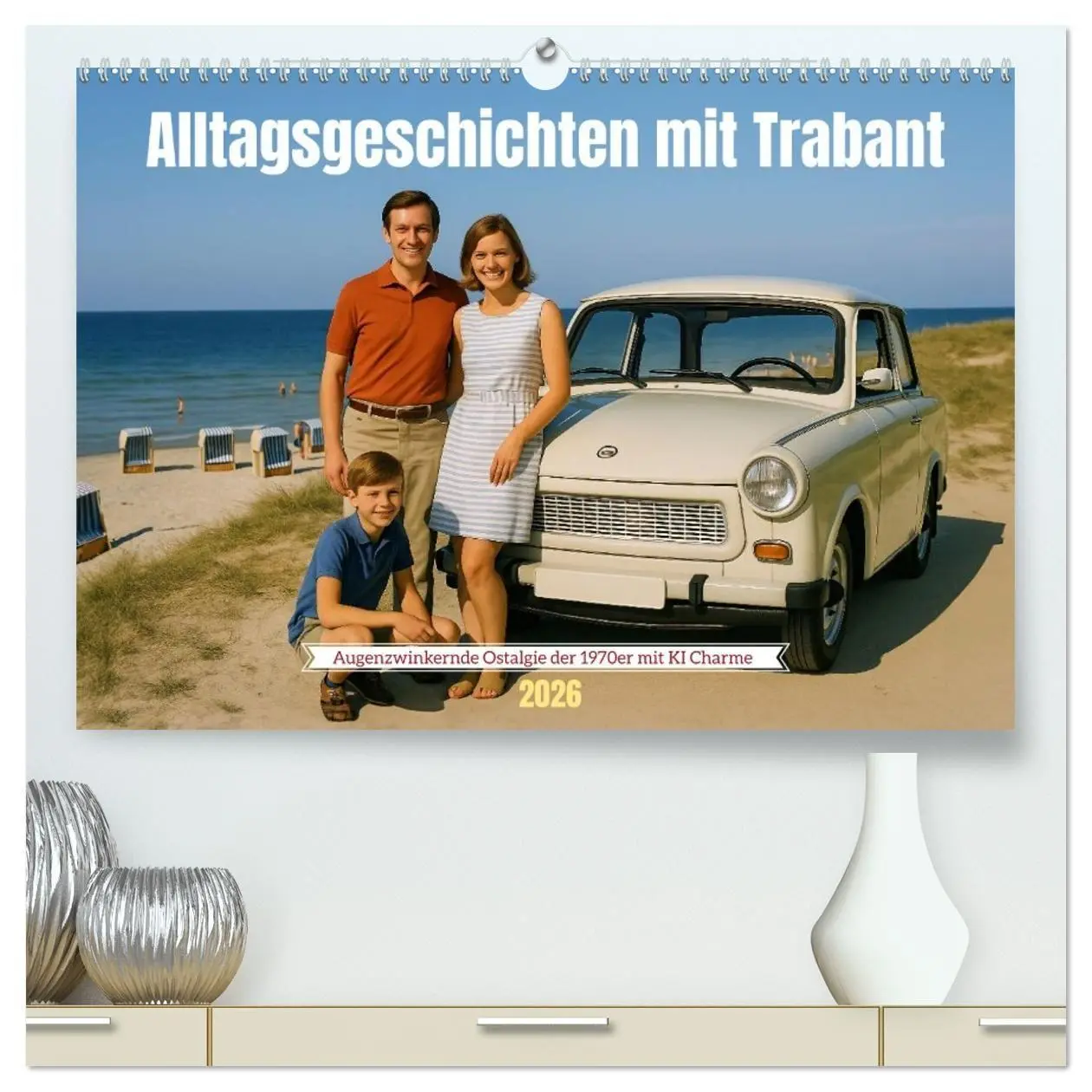 Cover: 9783516706925 | Alltagsgeschichten mit Trabant (hochwertiger Premium Wandkalender...