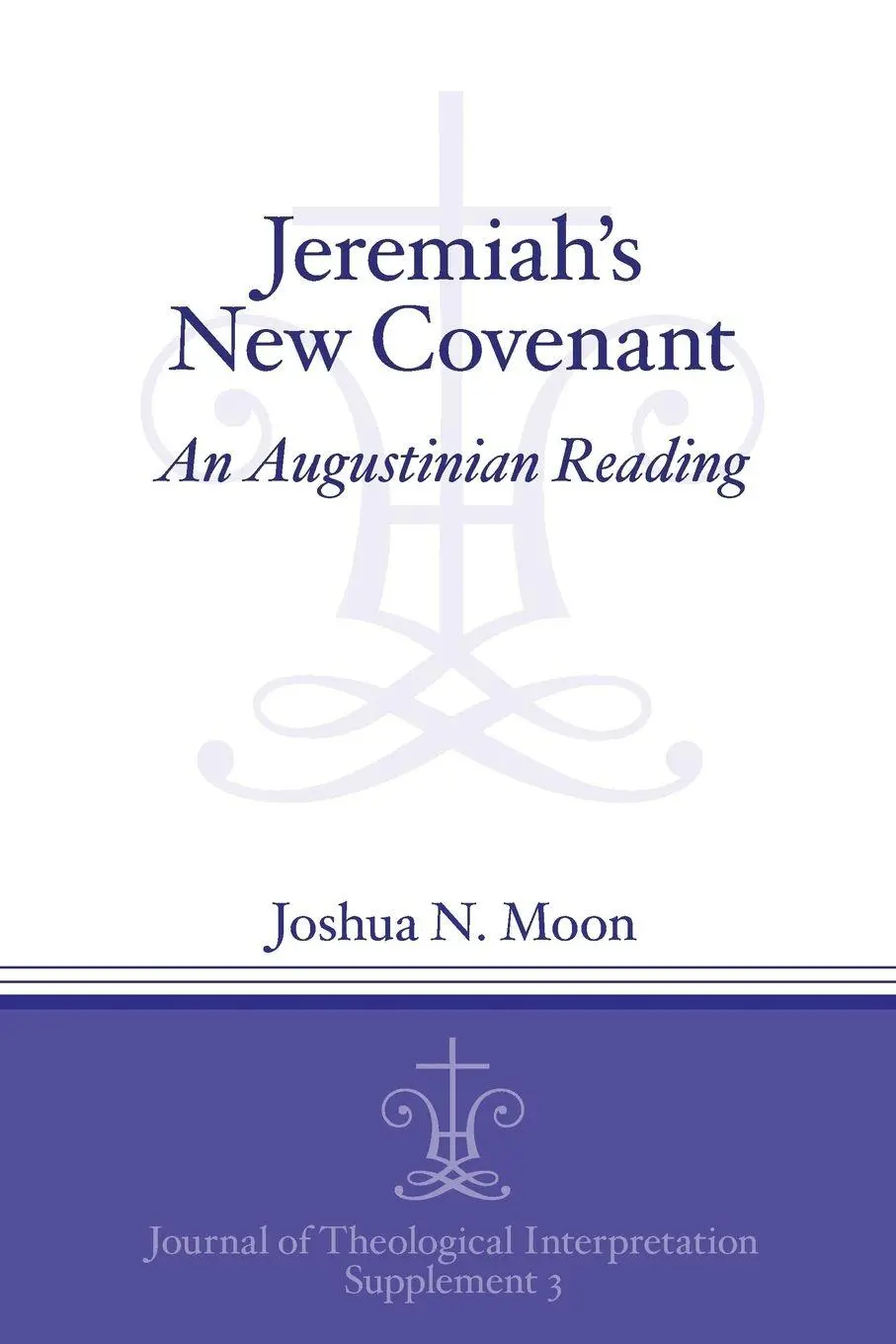 Cover: 9781575067025 | Jeremiah's New Covenant | An Augustinian Reading | Joshua N. Moon