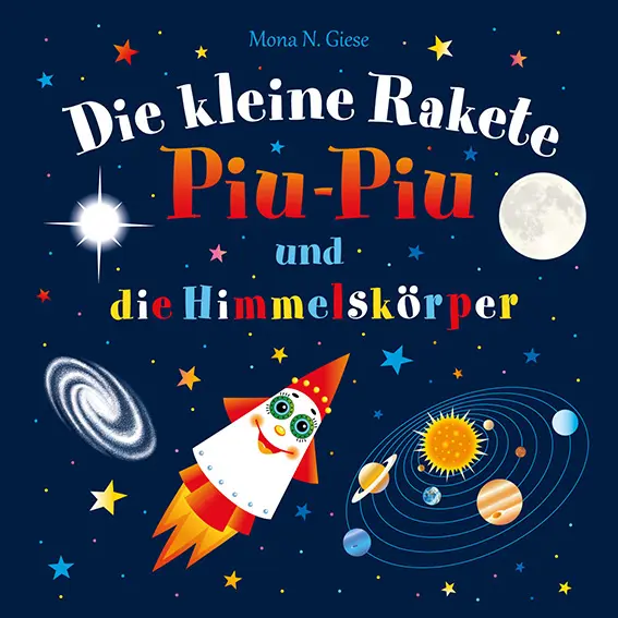 Cover: 9783910547025 | Die kleine Rakete Piu-Piu und die Himmelskörper | Mona N Giese | 20 S.
