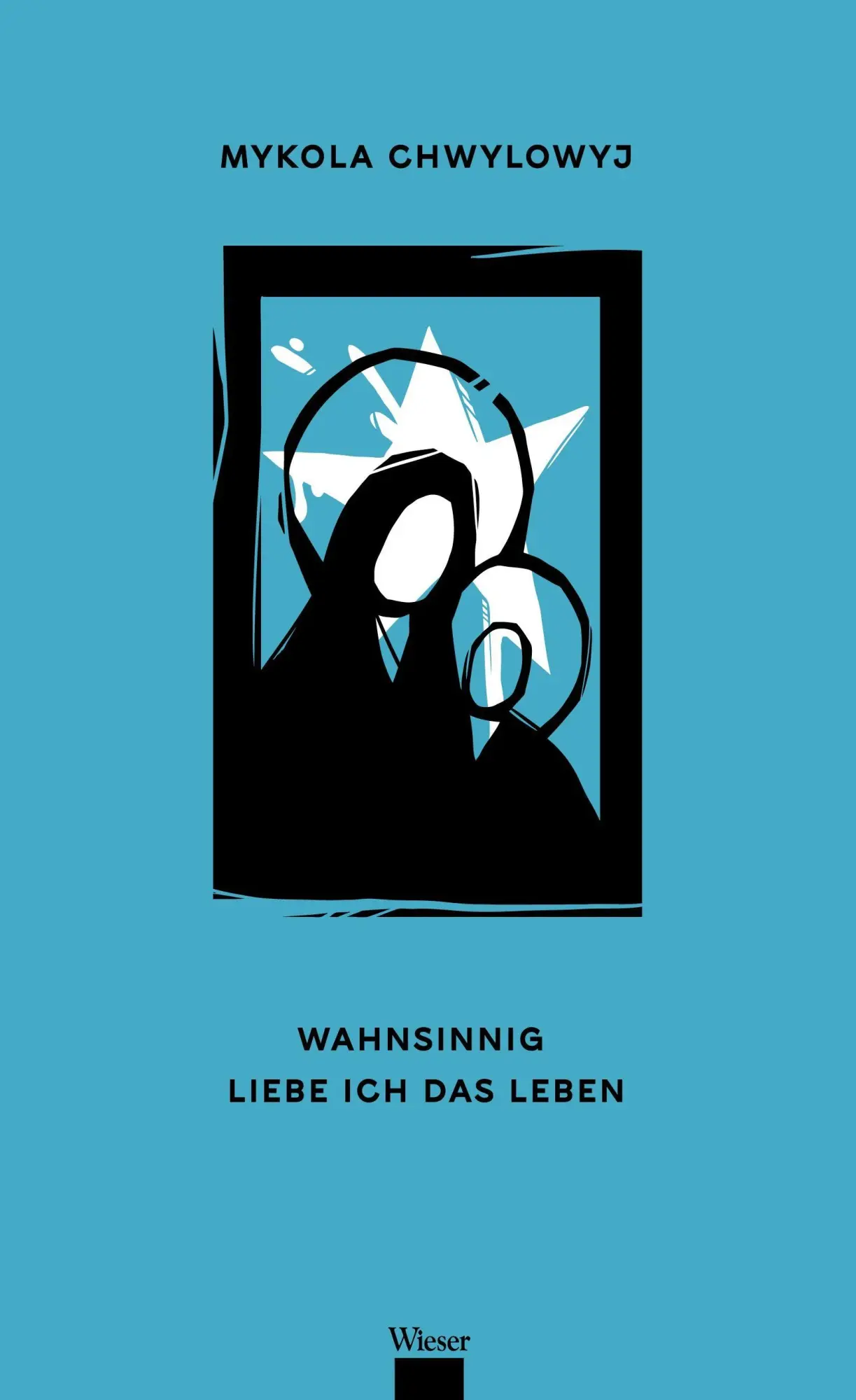 Cover: 9783990297025 | Wahnsinnig Liebe Ich Das Leben | Mykola Chwylowyj | Buch | Gebunden