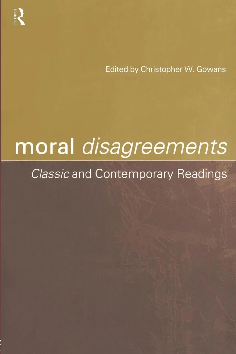 Cover: 9780415217125 | Moral Disagreements | Classic and Contemporary Readings | Gowans