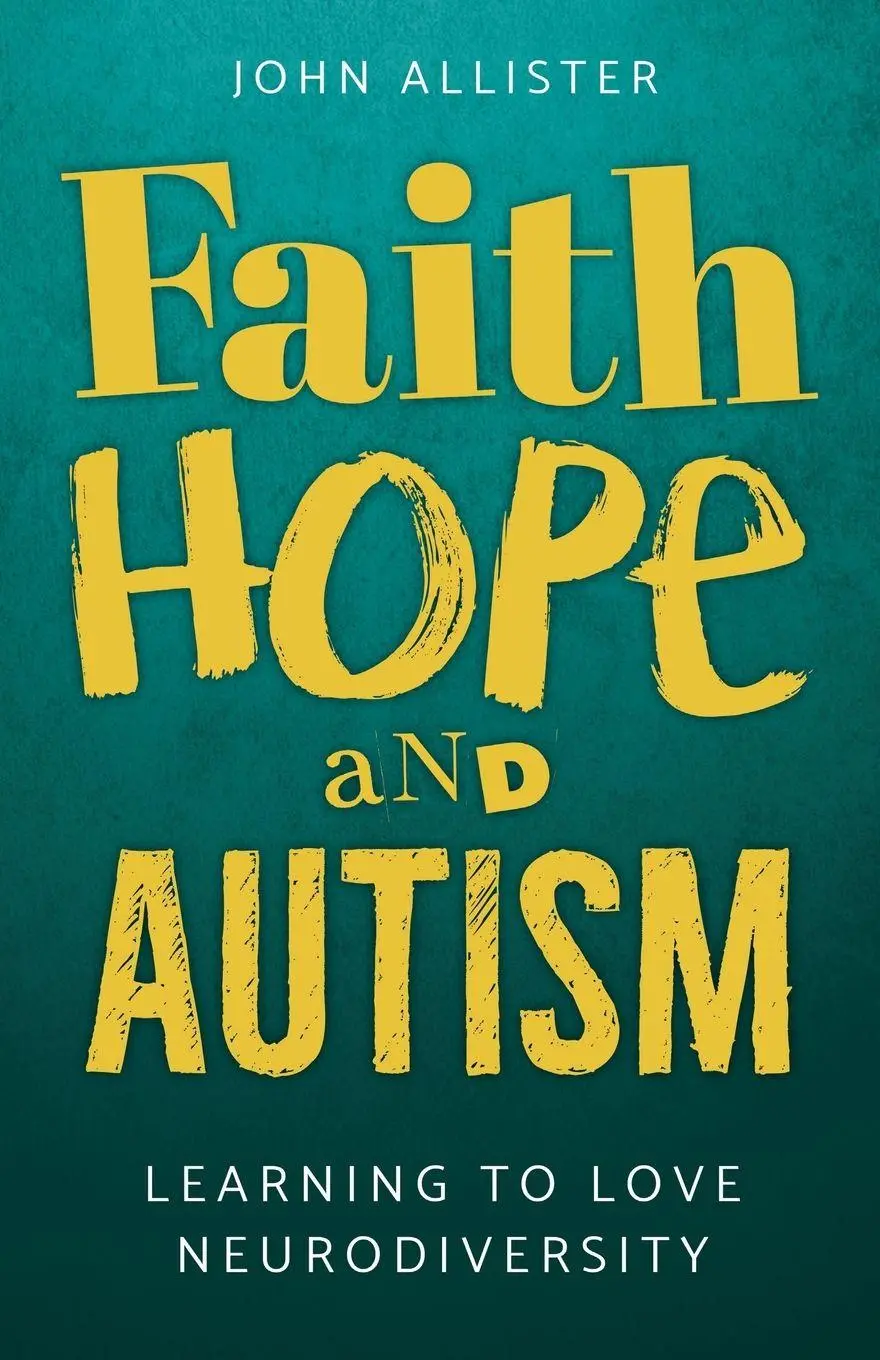 Cover: 9781786227225 | Faith, Hope and Autism | Learning to love neurodiversity | Allister