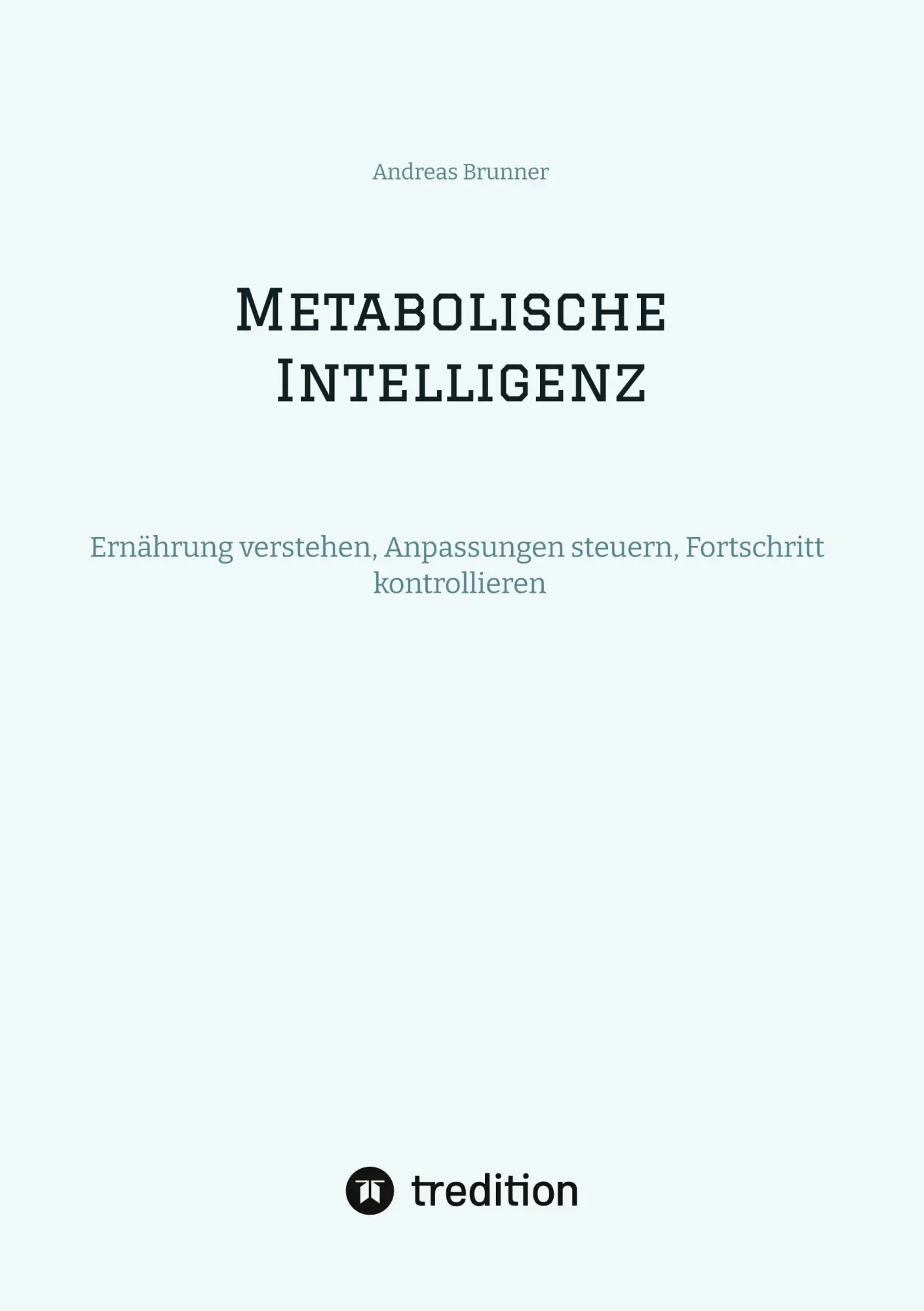Cover: 9783384847225 | Metabolische Intelligenz | Andreas Brunner | Taschenbuch | 84 S.
