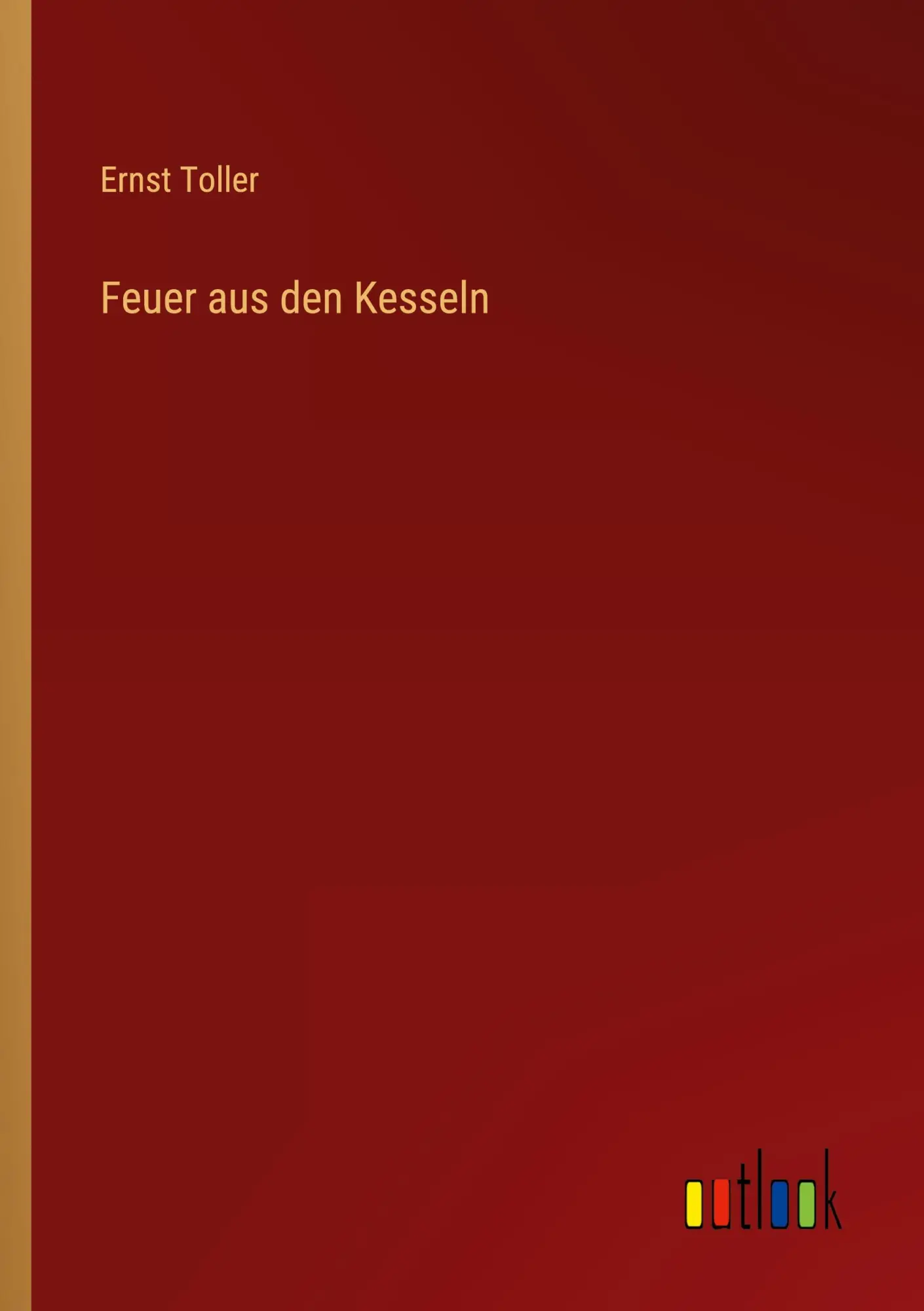 Cover: 9783368477325 | Feuer aus den Kesseln | Ernst Toller | Taschenbuch | Paperback | 76 S.